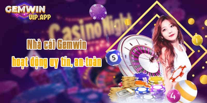 Nhà cái Gemwin hoạt động uy tín, an toàn